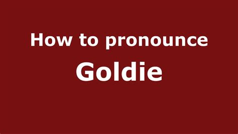 goldie發音|How to pronounce goldie 